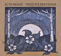 Ruth Moody - These Wilder Things