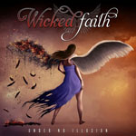 Wicked Faith - Under No Illusion