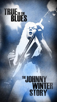 True To The Blues - The Johnny Winter Story