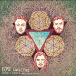DOME DWELLERS – Maybe I Should Have Some Pride