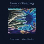 Tony Lowe & Alison Fleming - Human Sleeping