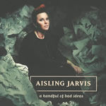 AISLING JARVIS - A Handful Of Bad Ideas