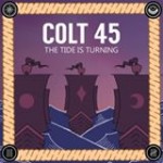 Colt 45 - The Tide Is Turning