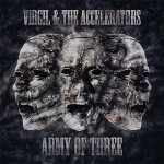 VIRGIL & THE ACCELERATORS – Army of Three