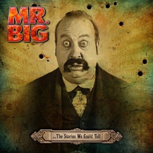 Mr Big - The Stories We Could Tell