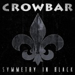 CROWBAR – Symmetry In Black