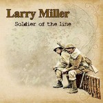 Larry Miller - Soldier of the Line
