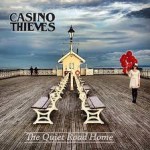 CASINO THIEVES – The Quiet Road Home