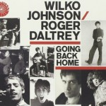 WILKO JOHNSON & ROGER DALTREY - Going Back Home