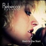REBECCA DOWNES – Back To The Start