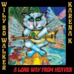 WILY BO WALKER & KARENA K – A Long Way From Heaven