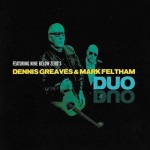 DENNIS GREAVES & MARK FELTHAM – Duo