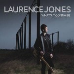 LAURENCE JONES – What's It Gonna Be