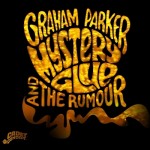 GRAHAM PARKER AND THE RUMOUR – Mystery Glue