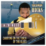 SOLOMON HICKS – Carrying On The Torch Of The Blues