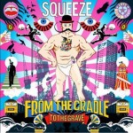 SQUEEZE - Cradle To The Grave