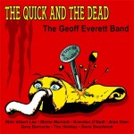 GEOFF EVERETT BAND - The Quick And The Dead