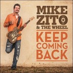 MIKE ZITO & THE WHEEL – Keep Coming Back