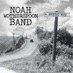 Noah Wotherspoon Band - Mystic Mud
