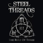 STEEL THREADS - The Rule Of Three