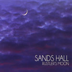 SANDS HALL - Rustler's Moon