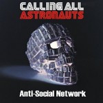 CALLING ALL ASTRONAUTS Anti-Social Network
