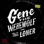 GENE THE WEREWOLF - The Loner