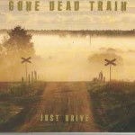 GONE DEAD TRAIN - Just Drive