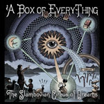 THE SLAMBOVIAN CIRCUS OF DREAMS - A Box Of Everything