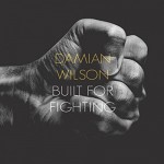 DAMIAN WILSON - Built For Fighting