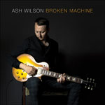 ASH WILSON - Broken Machine