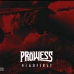 PROWESS - Headfirst