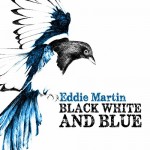 Eddie Martin - Black, White & Blue