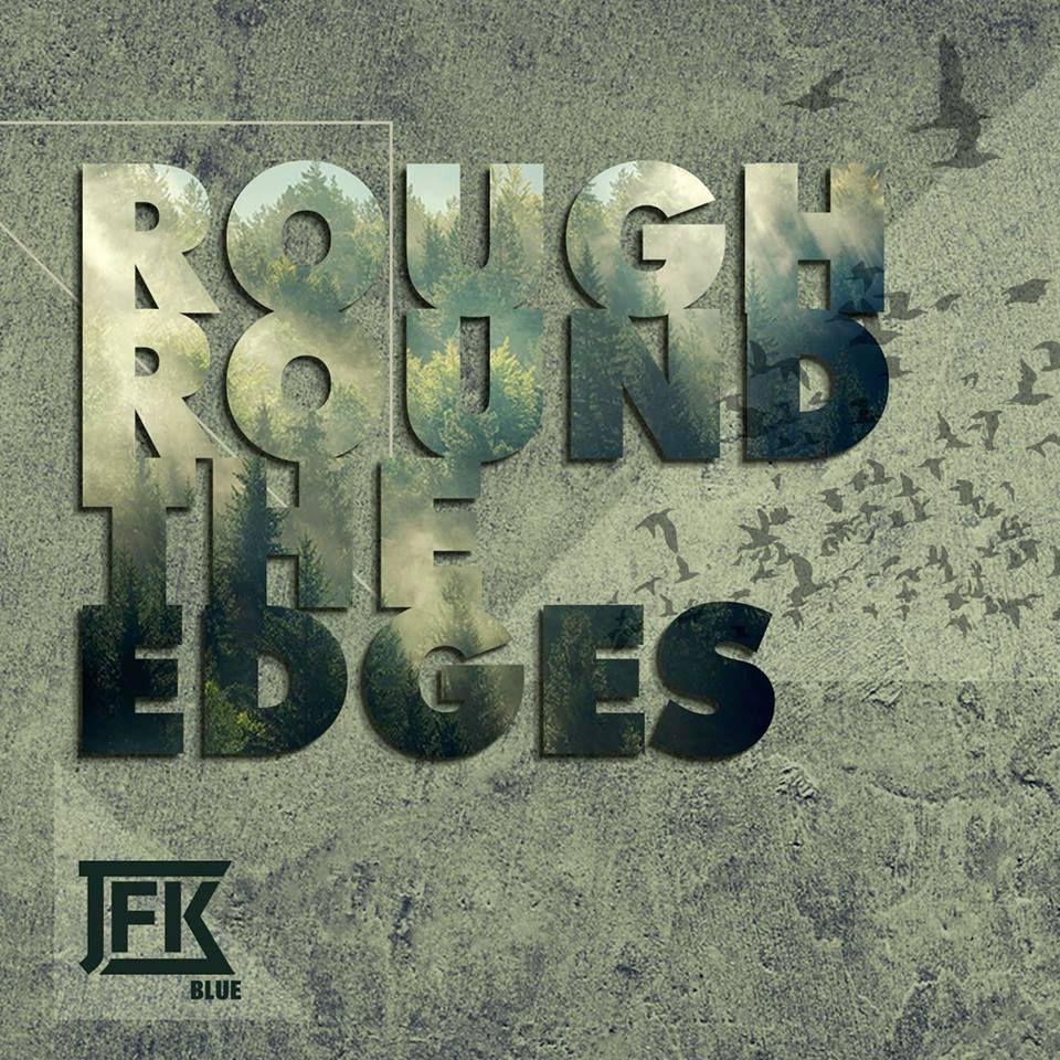 JFK Blue - Rough Around the Edges