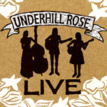 UNDERHILL ROSE  Live