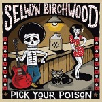 SELWYN BIRCHWOOD – Pick Your Poison