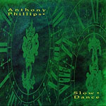 ANTHONY PHILLIPS - Slow Dance