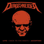 DIRKSCHNEIDER - Live Back To The Roots Accepted!