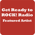 Get Ready to ROCK! Radio - Featured Artist