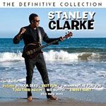 STANLEY CLARKE - The Definitive Collection