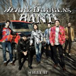 THE JERRY DOUGLAS BAND What If