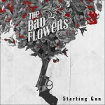 THE BAD FLOWERS - Starting Gun