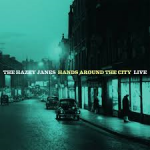 THE HAZEY JANES Hands Around The City - Live