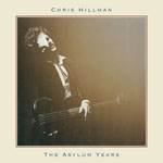 CHRIS HILLMAN - The Asylum Years