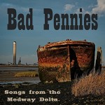 BAD PENNIES – Songs From The Medway Delta