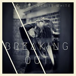 VERITY WHITE - Breaking Out