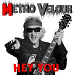 METRO VELOUR - Hey You