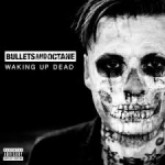 BULLETS AND OCTANE - Waking Up Dead