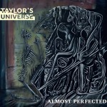 TAYLOR'S UNIVERSE – Almost Perfected
