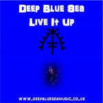 DEEP BLUE SEA – Live It Up